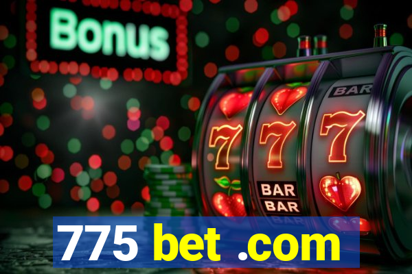 775 bet .com