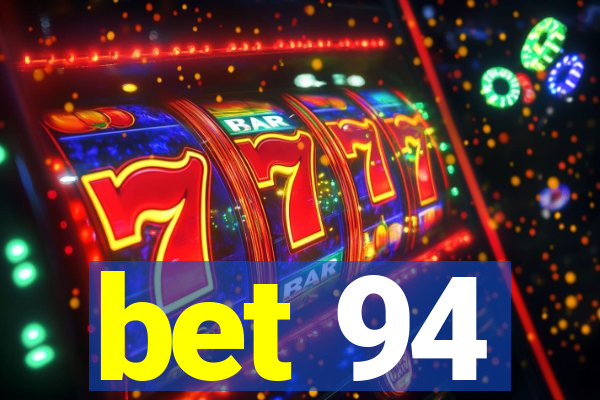 bet 94