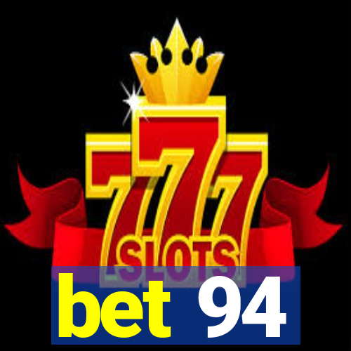 bet 94
