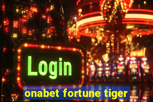 onabet fortune tiger