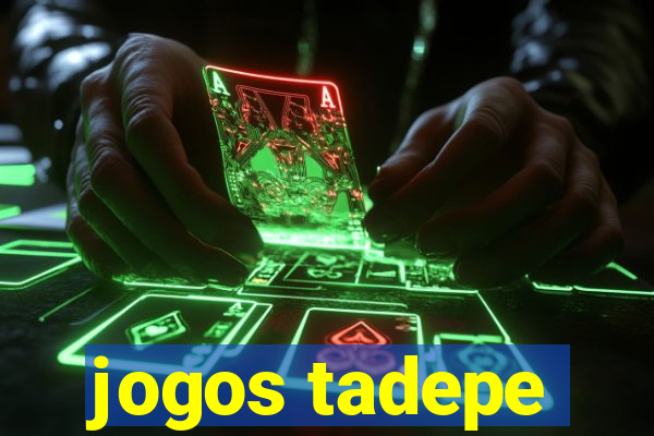 jogos tadepe