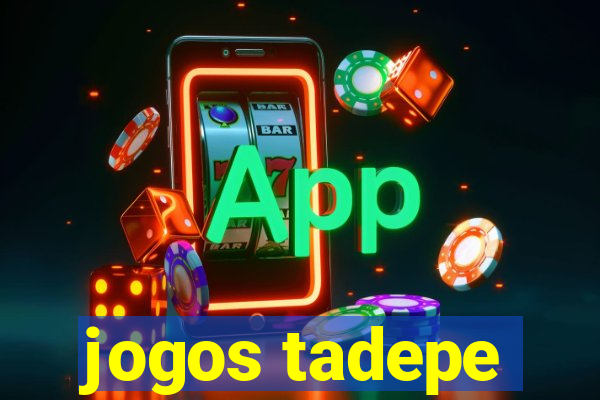 jogos tadepe