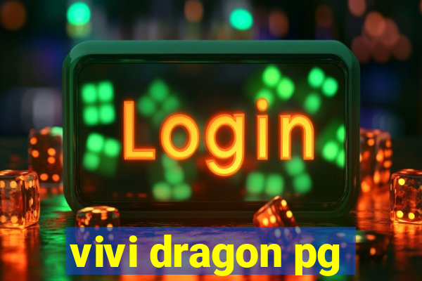 vivi dragon pg