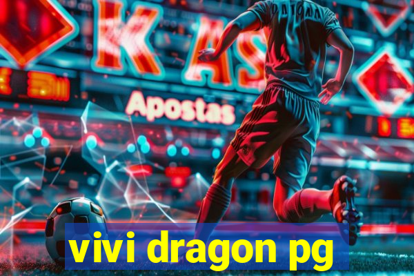vivi dragon pg