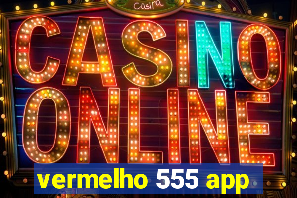 vermelho 555 app