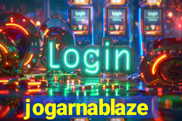 jogarnablaze