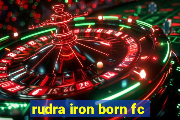 rudra iron born fc