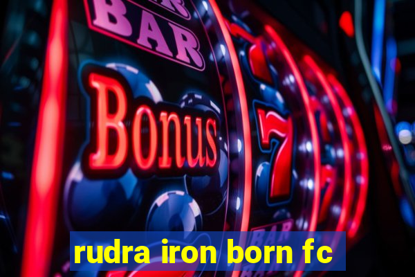 rudra iron born fc
