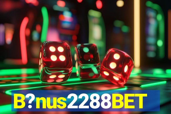 B?nus2288BET