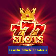 assistir bilhete de loteria