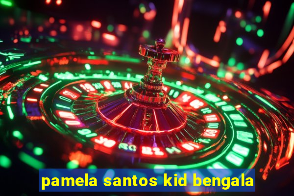 pamela santos kid bengala