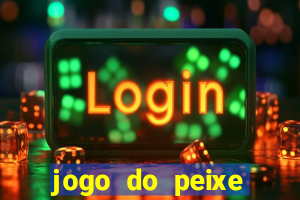 jogo do peixe ganhar dinheiro