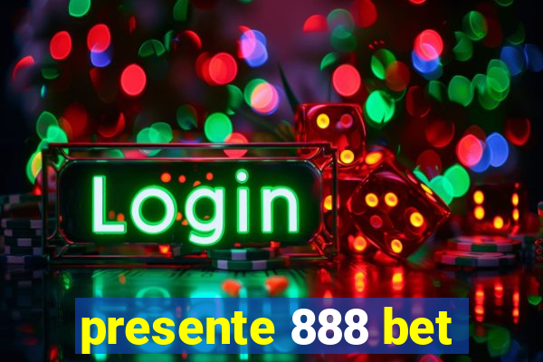 presente 888 bet