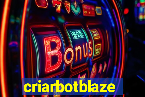 criarbotblaze