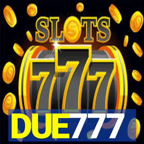 DUE777