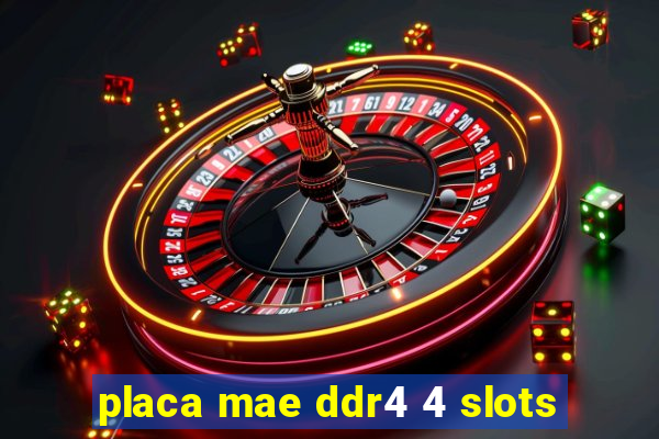 placa mae ddr4 4 slots