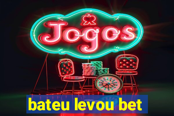 bateu levou bet