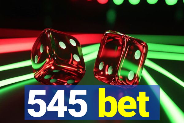 545 bet