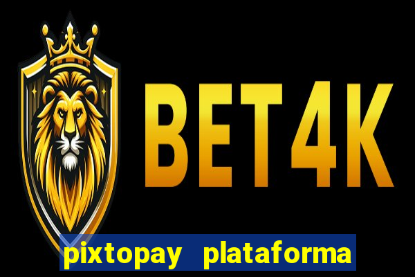 pixtopay plataforma de jogos