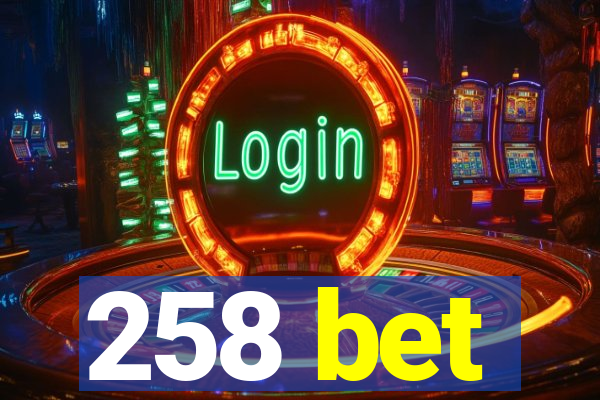 258 bet