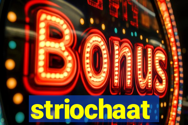 striochaat