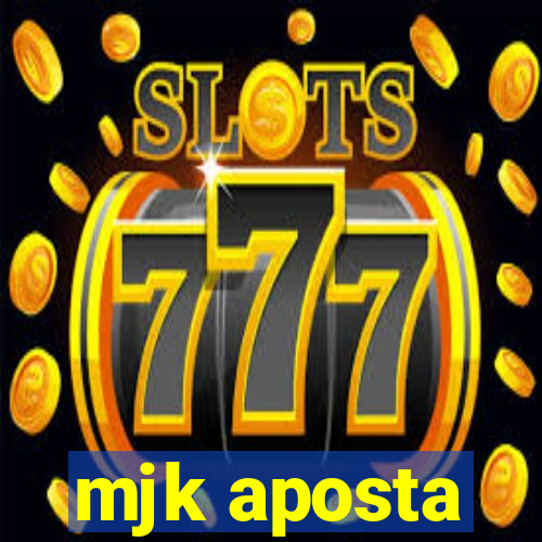 mjk aposta