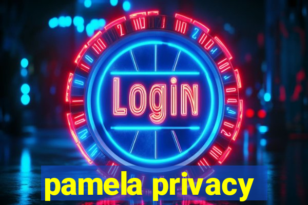 pamela privacy