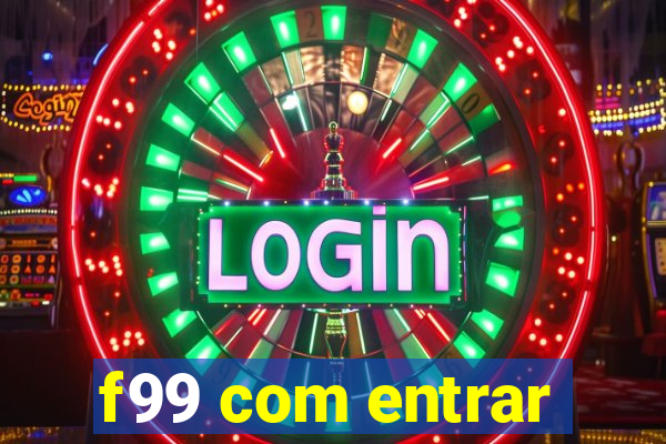f99 com entrar