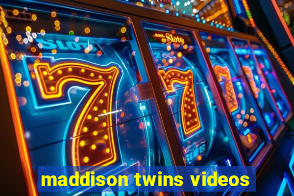 maddison twins videos