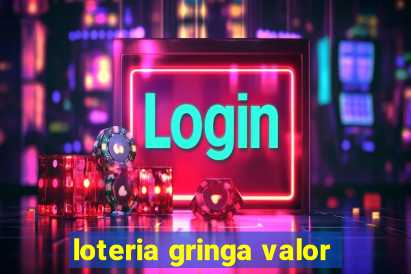 loteria gringa valor
