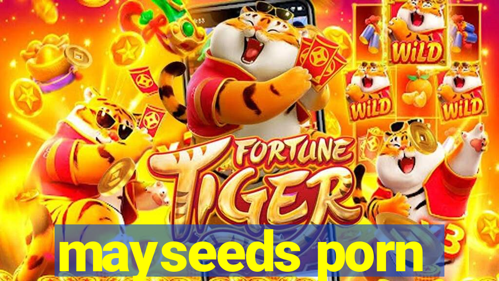 mayseeds porn