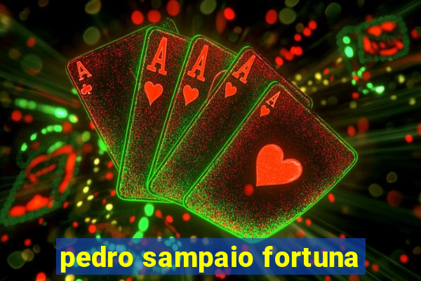 pedro sampaio fortuna