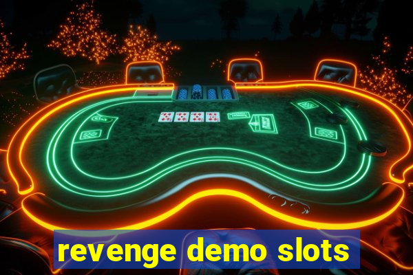 revenge demo slots