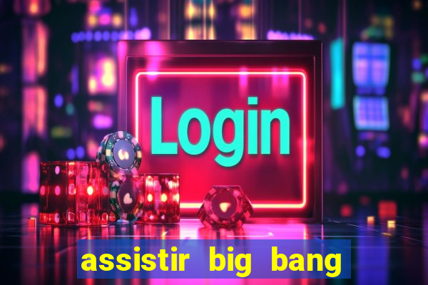assistir big bang theory online
