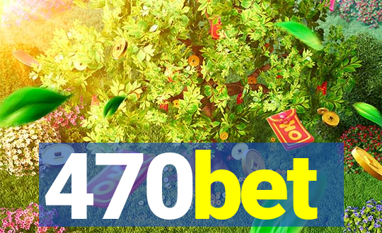 470bet