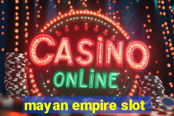 mayan empire slot