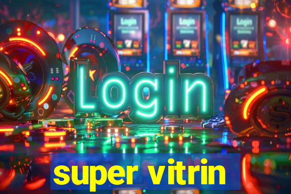 super vitrin