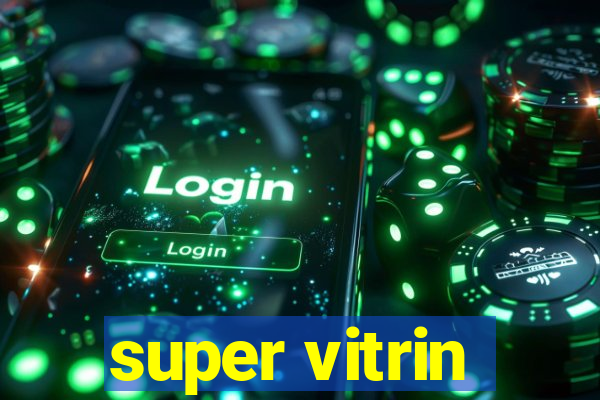 super vitrin