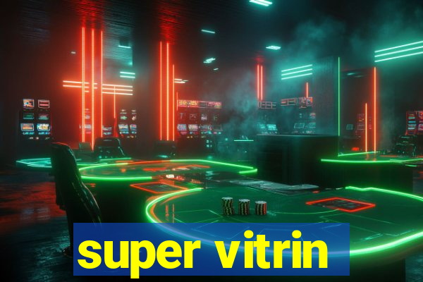 super vitrin