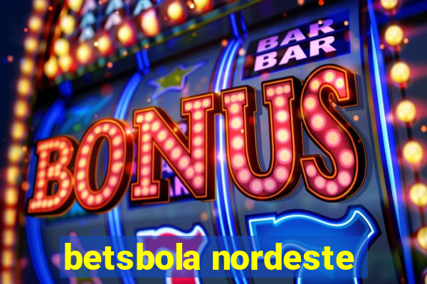 betsbola nordeste