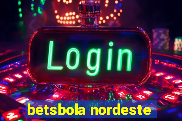 betsbola nordeste