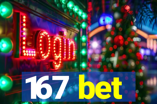 167 bet