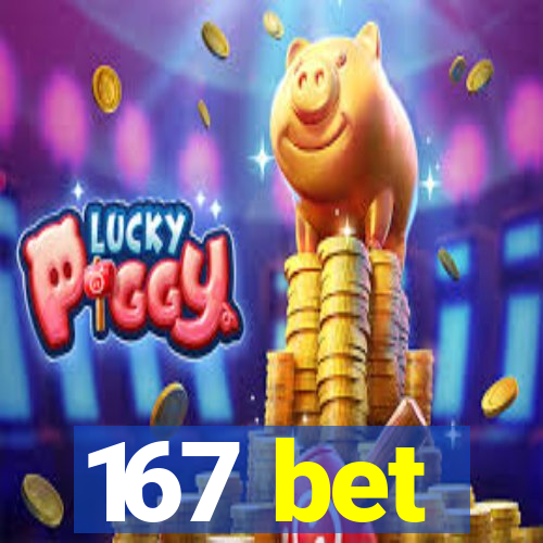 167 bet