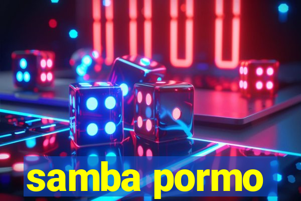samba pormo