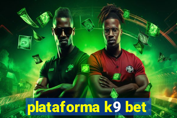 plataforma k9 bet