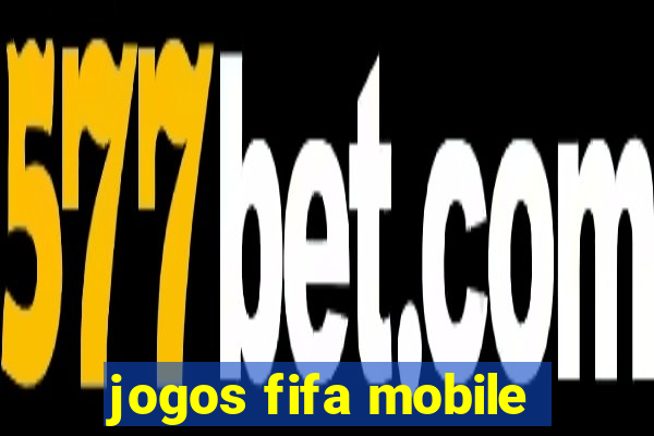 jogos fifa mobile