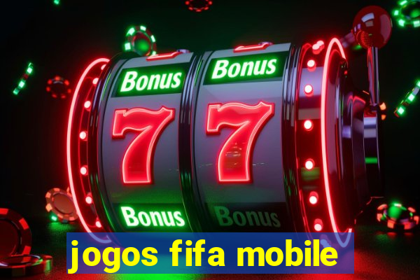 jogos fifa mobile