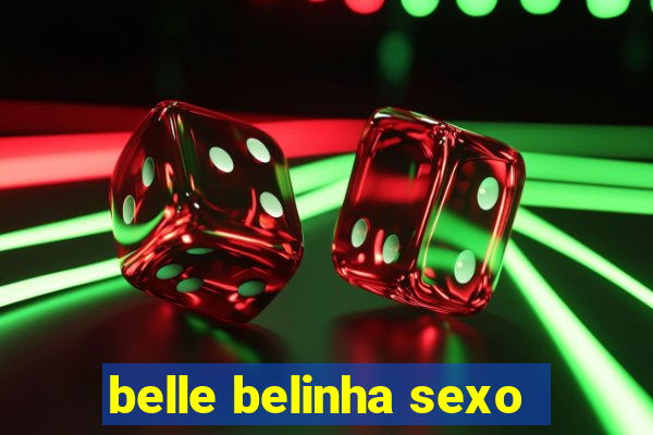 belle belinha sexo