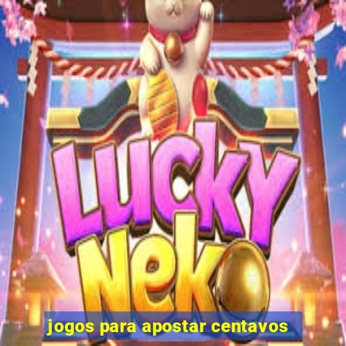 jogos para apostar centavos