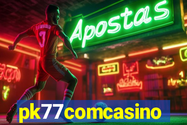 pk77comcasino